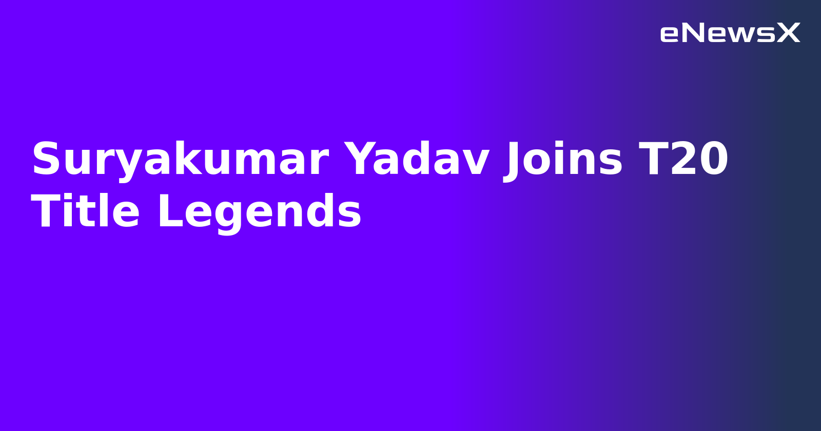 Suryakumar Yadav Joins T20 Title Legends