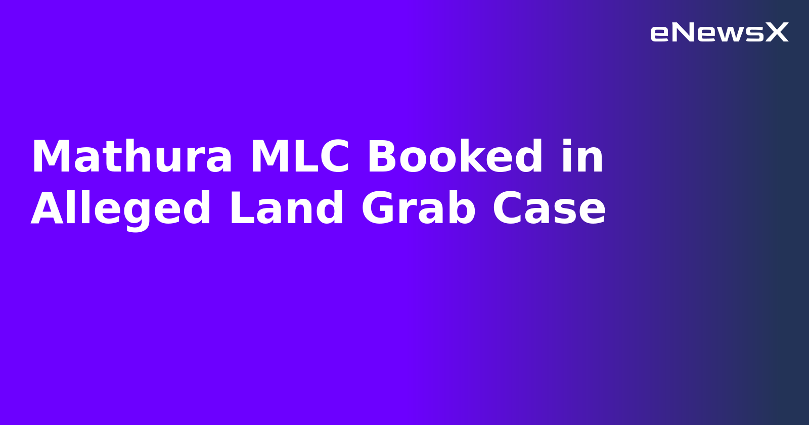 Mathura MLC Booked in Alleged Land Grab Case.webp