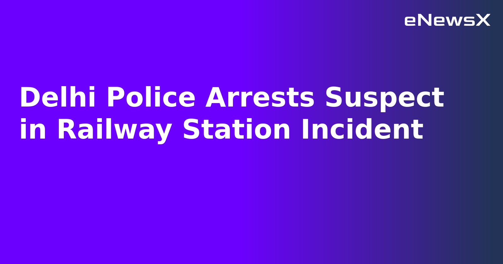 Delhi Police Arrests Suspect in Railway Station Incident.webp