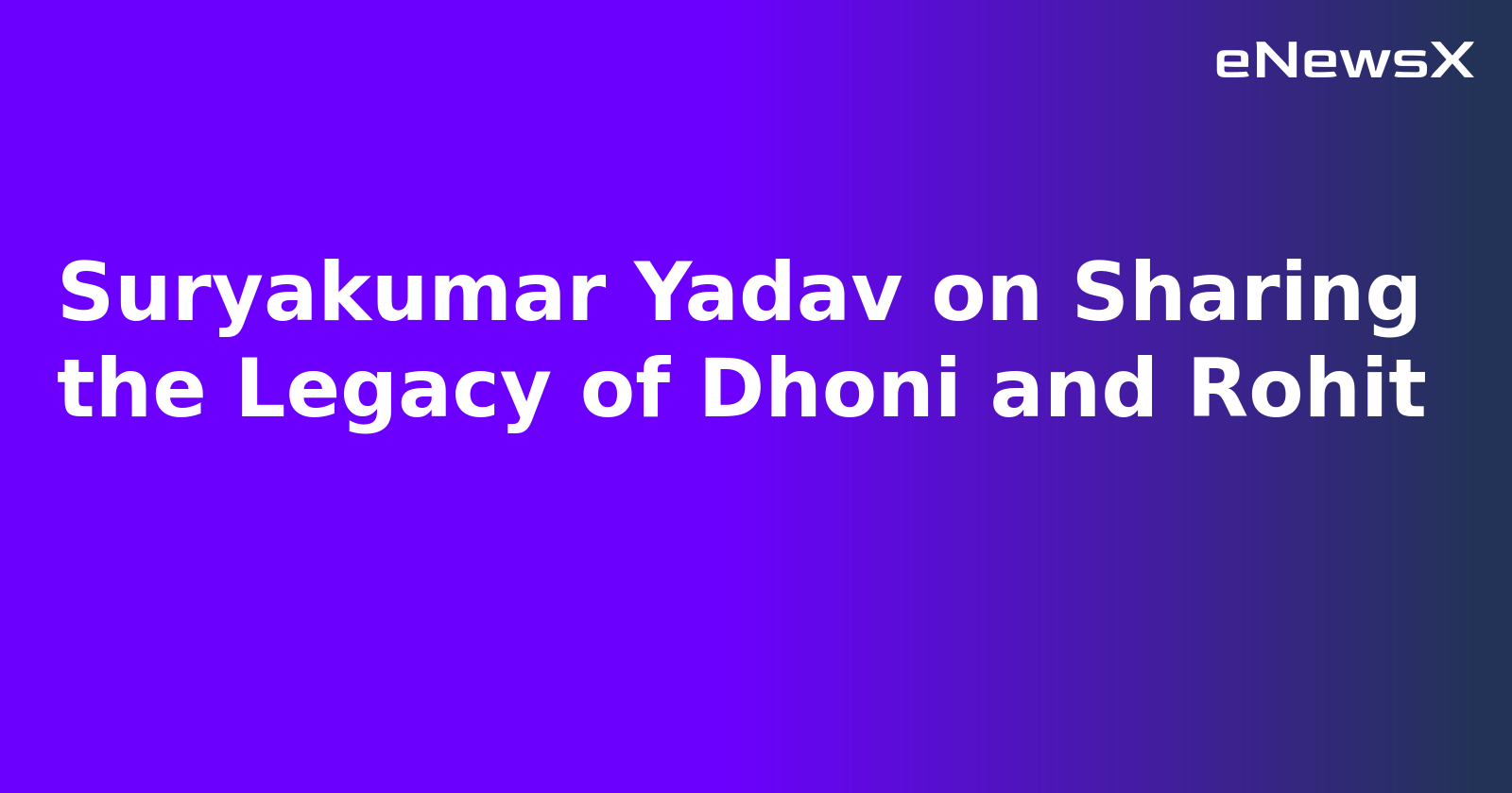 Suryakumar Yadav on Sharing the Legacy of Dhoni and Rohit.webp