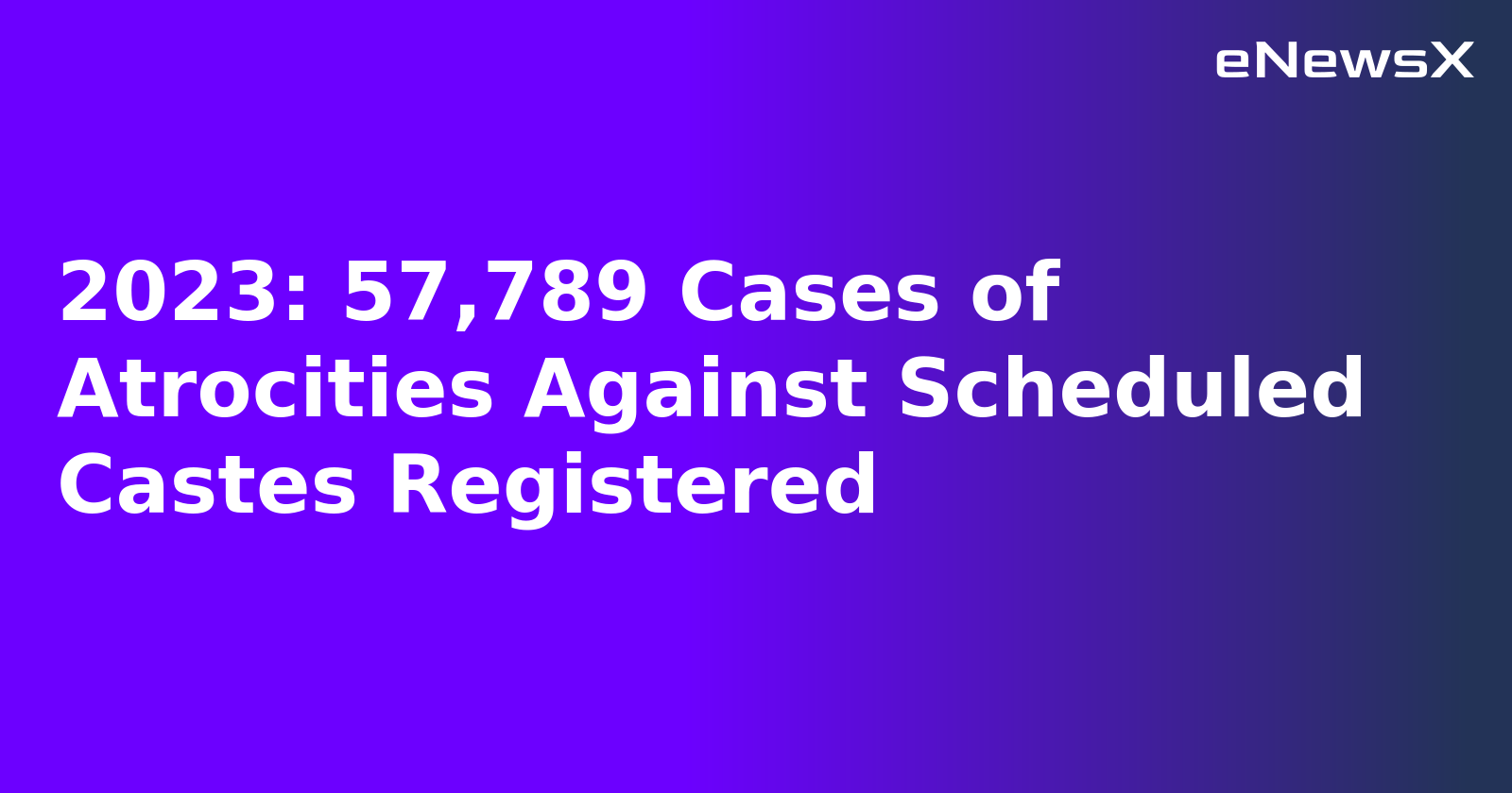 2023: 57,789 Cases of Atrocities Against Scheduled Castes Registered.webp