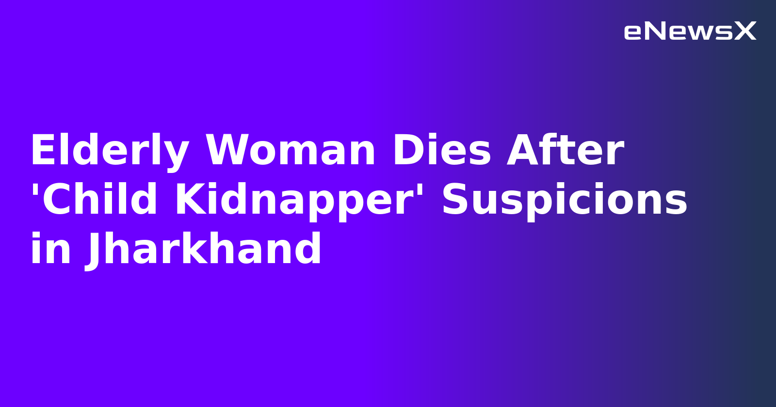 Elderly Woman Dies After 'Child Kidnapper' Suspicions in Jharkhand.webp