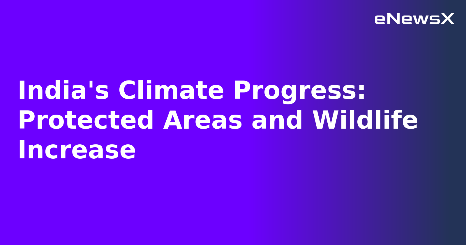 India's Climate Progress: Protected Areas and Wildlife Increase.webp