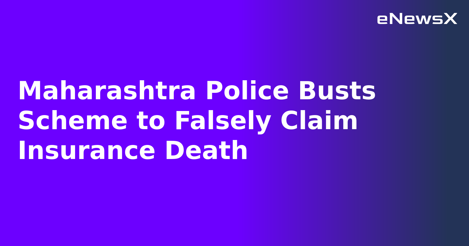 Maharashtra Police Busts Scheme to Falsely Claim Insurance Death.webp