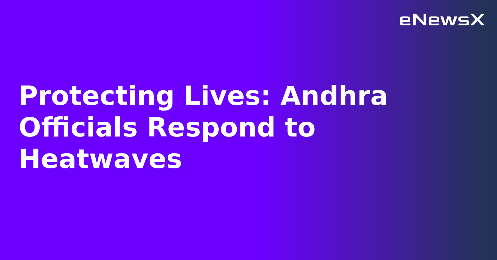 Protecting Lives: Andhra Officials Respond to Heatwaves.webp
