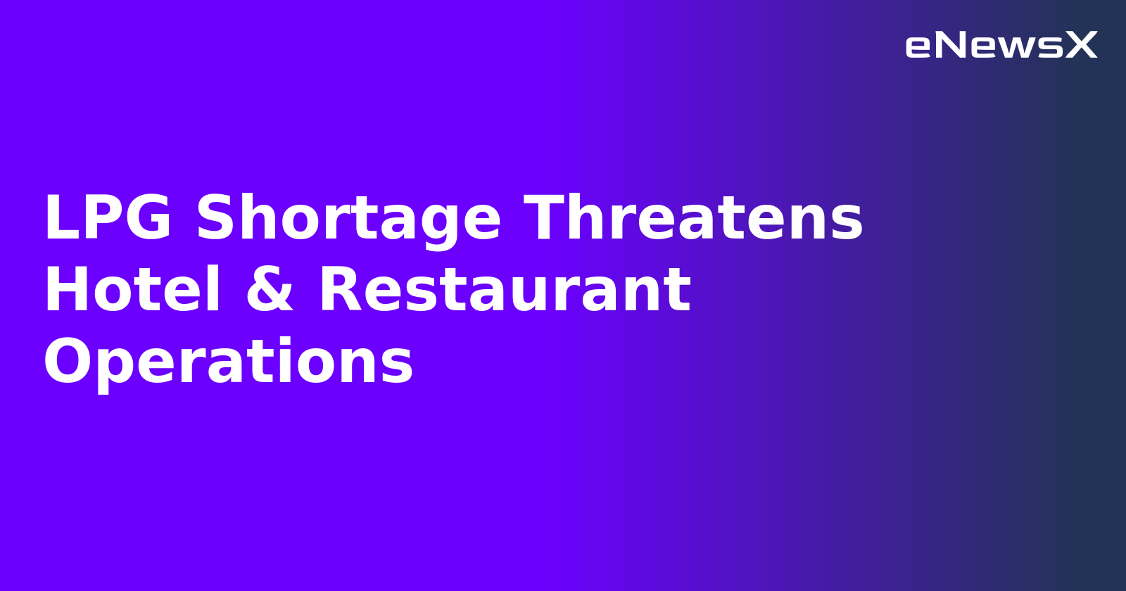 LPG Shortage Threatens Hotel & Restaurant Operations.webp