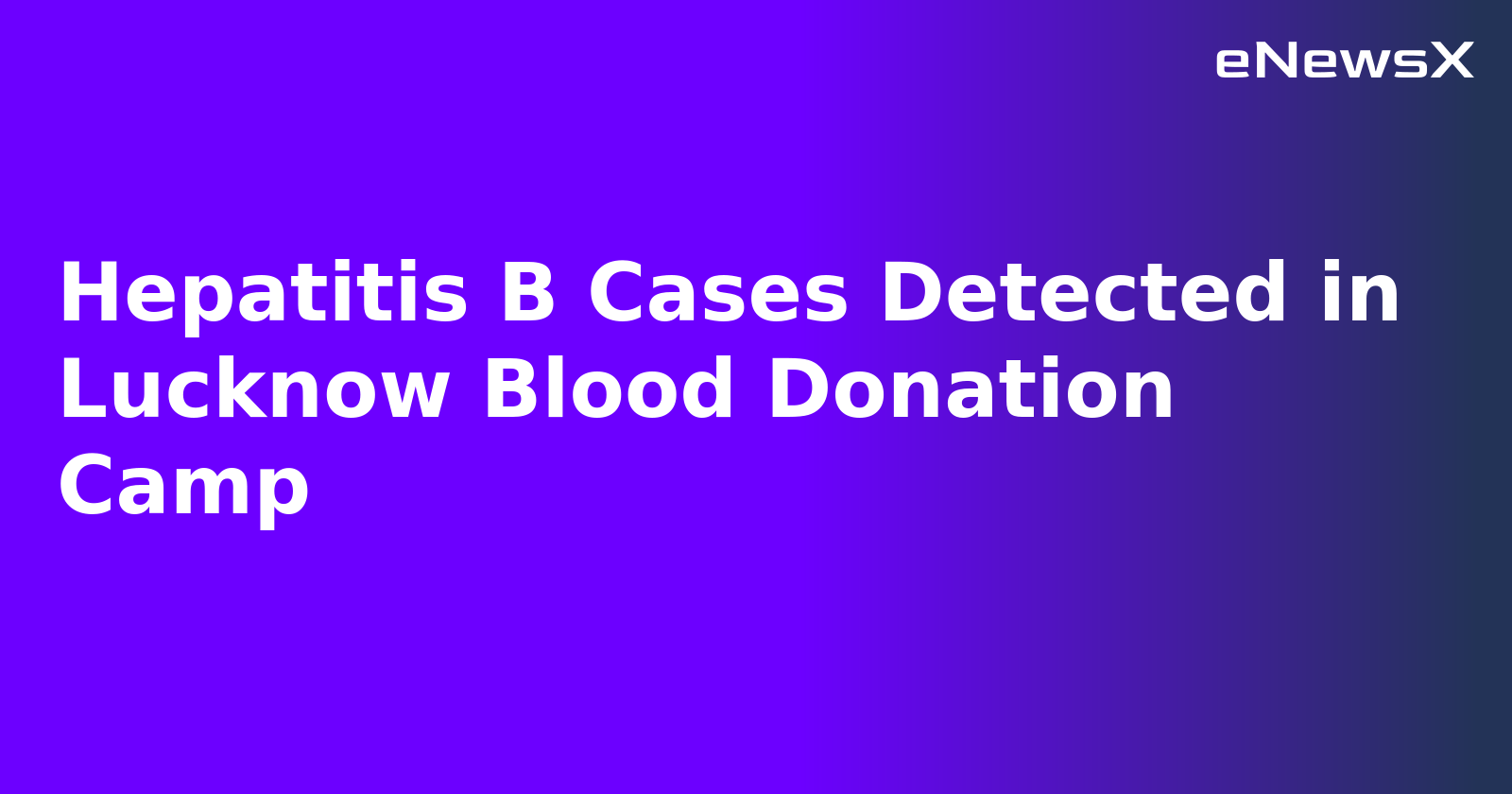 Hepatitis B Cases Detected in Lucknow Blood Donation Camp.webp