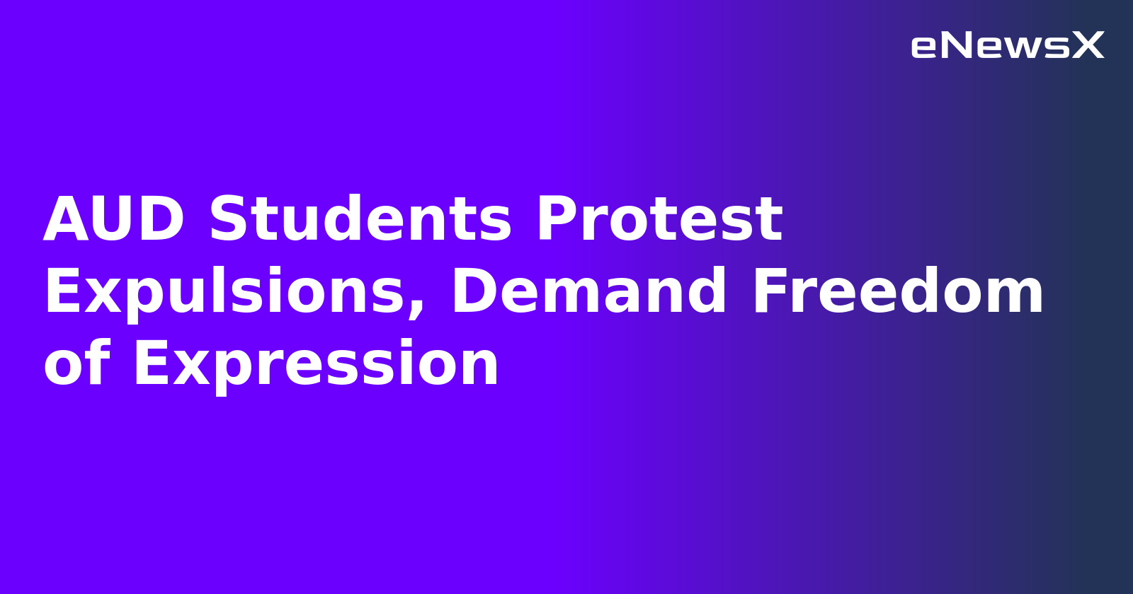 AUD Students Protest Expulsions, Demand Freedom of Expression.webp