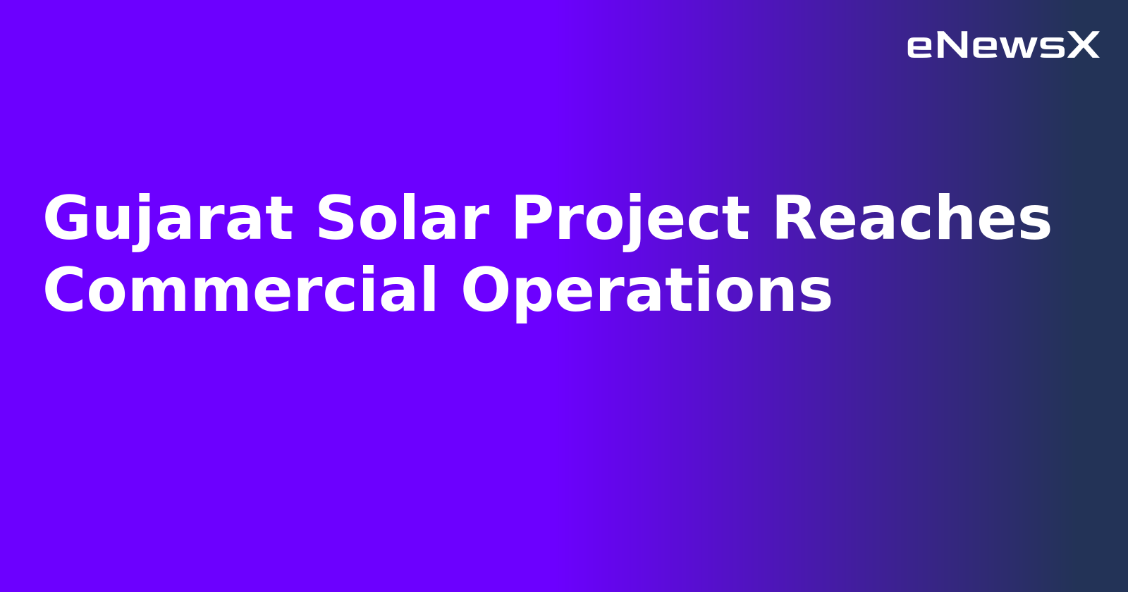 Gujarat Solar Project Reaches Commercial Operations.webp