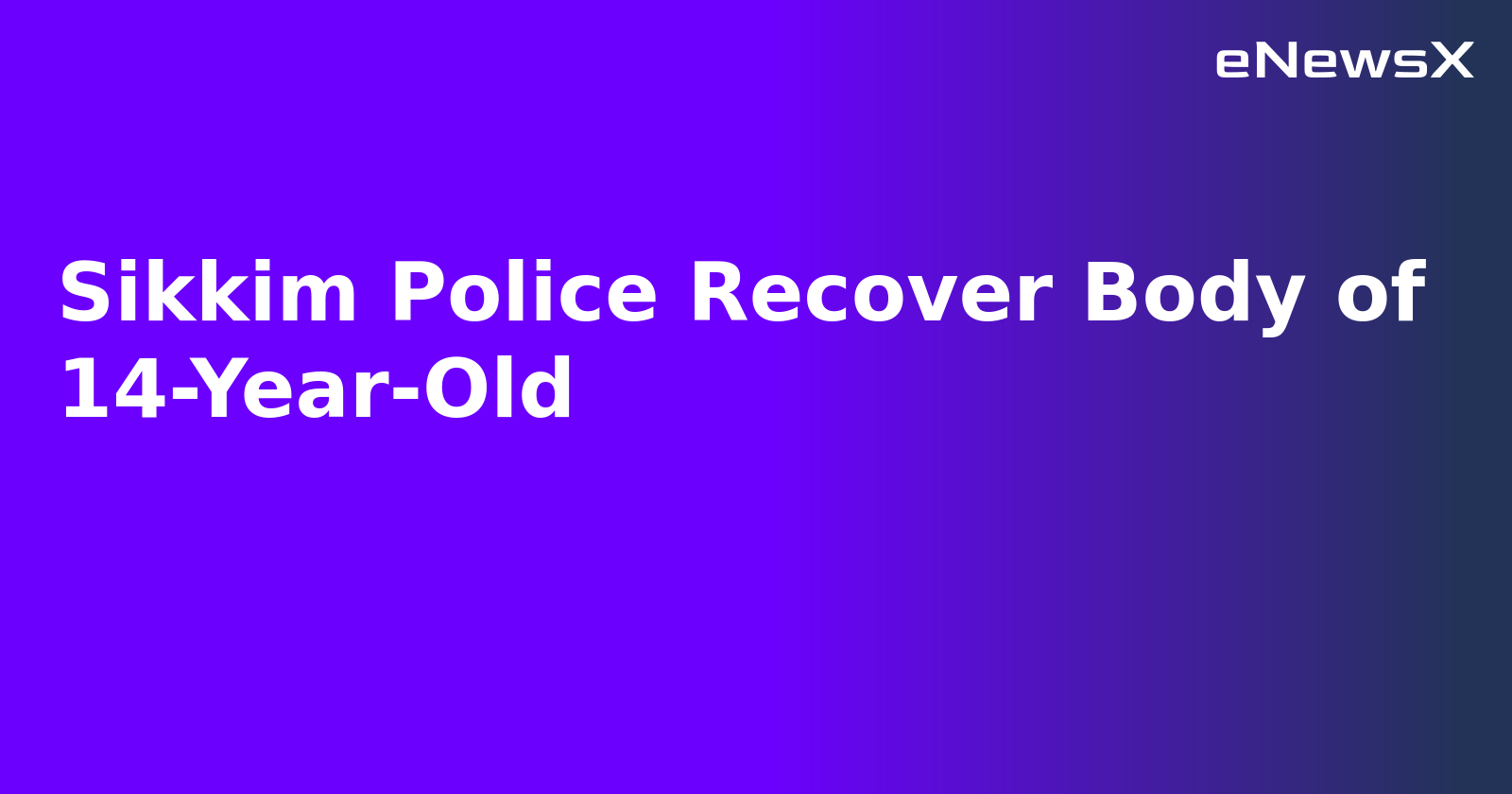 Sikkim Police Recover Body of 14-Year-Old.webp