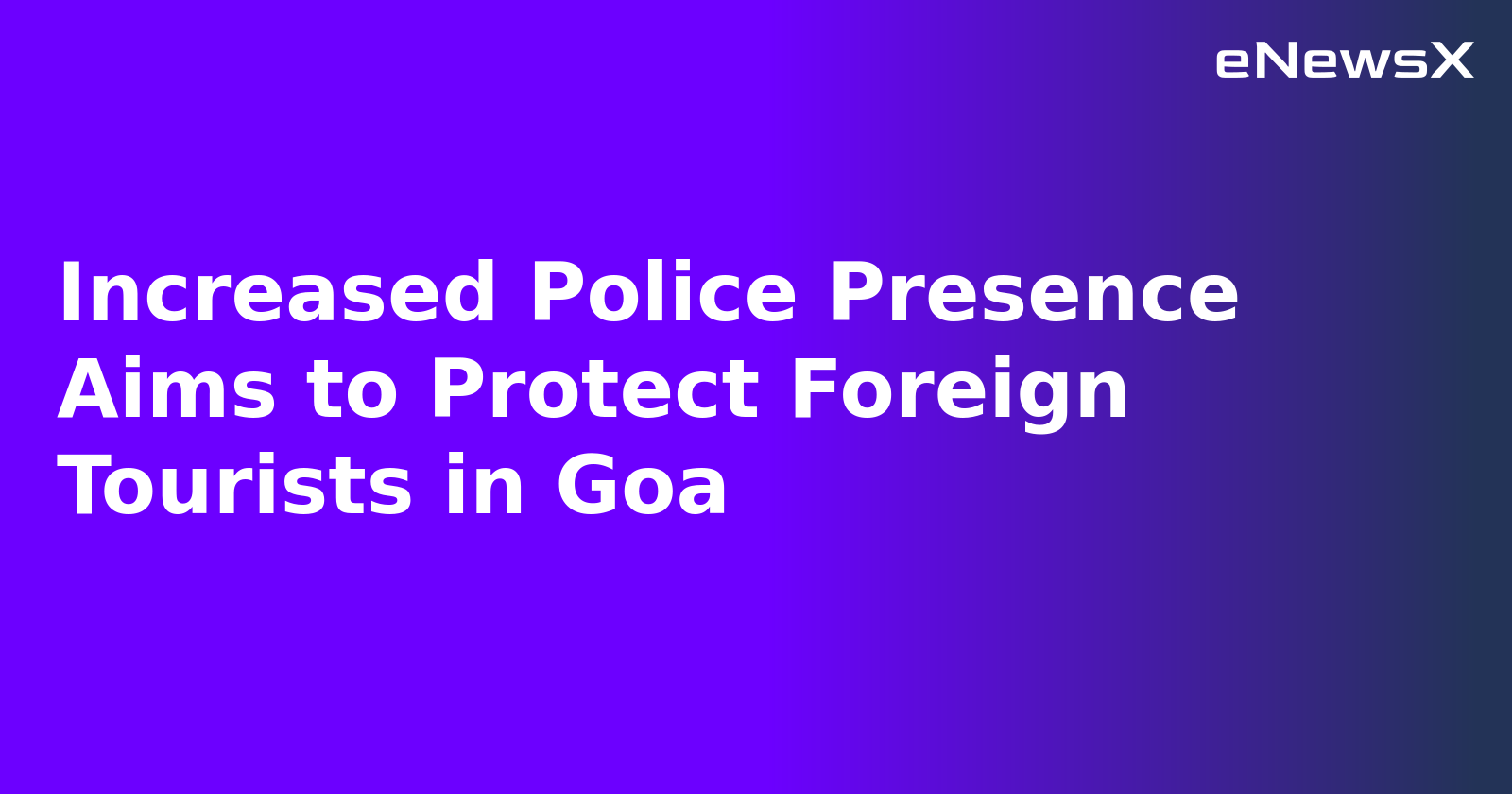 Increased Police Presence Aims to Protect Foreign Tourists in Goa.webp