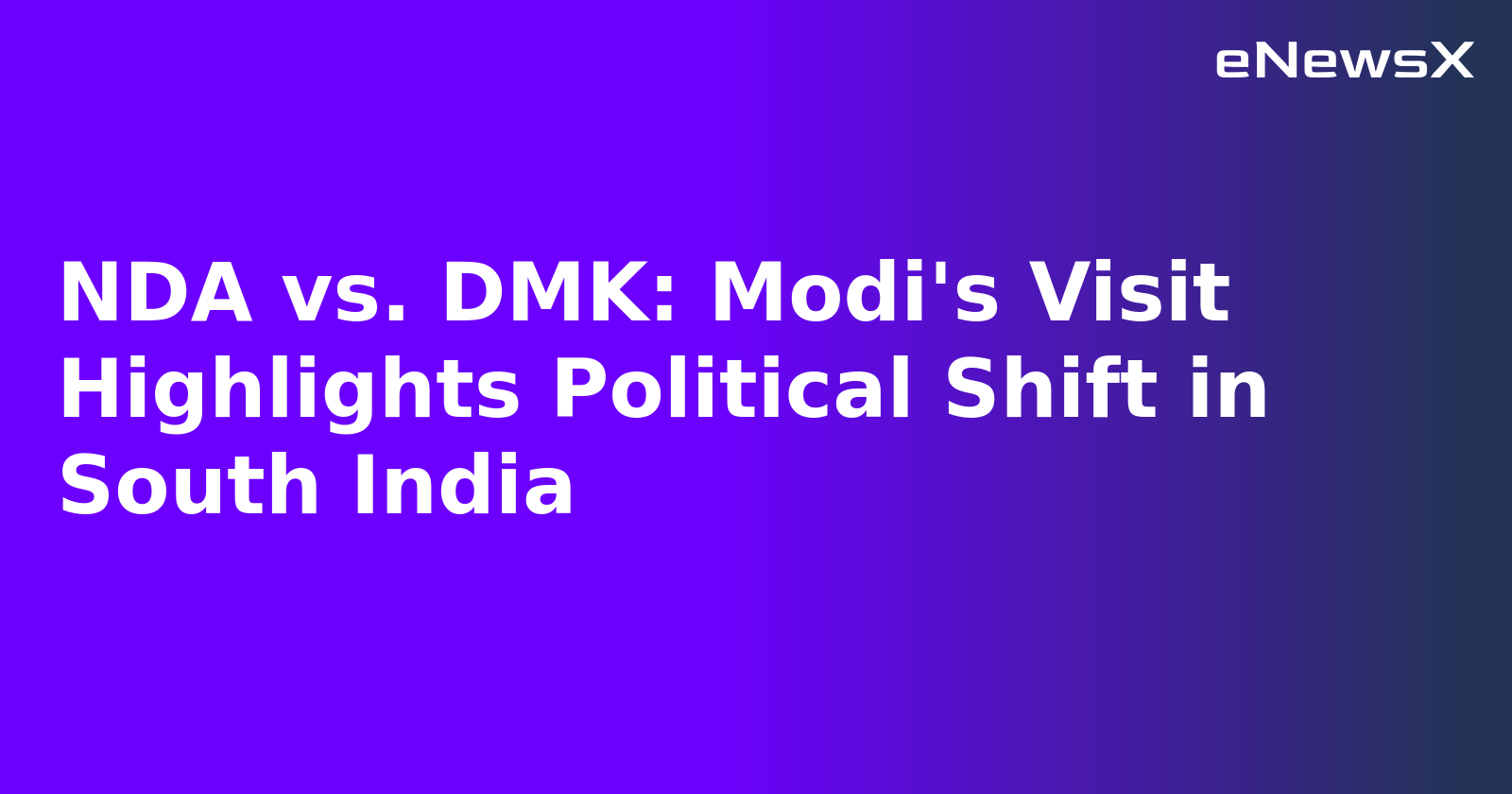 NDA vs. DMK: Modi's Visit Highlights Political Shift in South India.webp