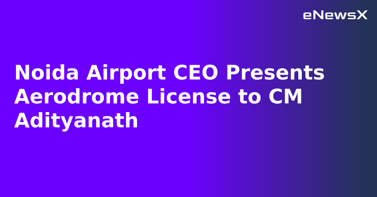 Noida Airport CEO Presents Aerodrome License to CM Adityanath.webp