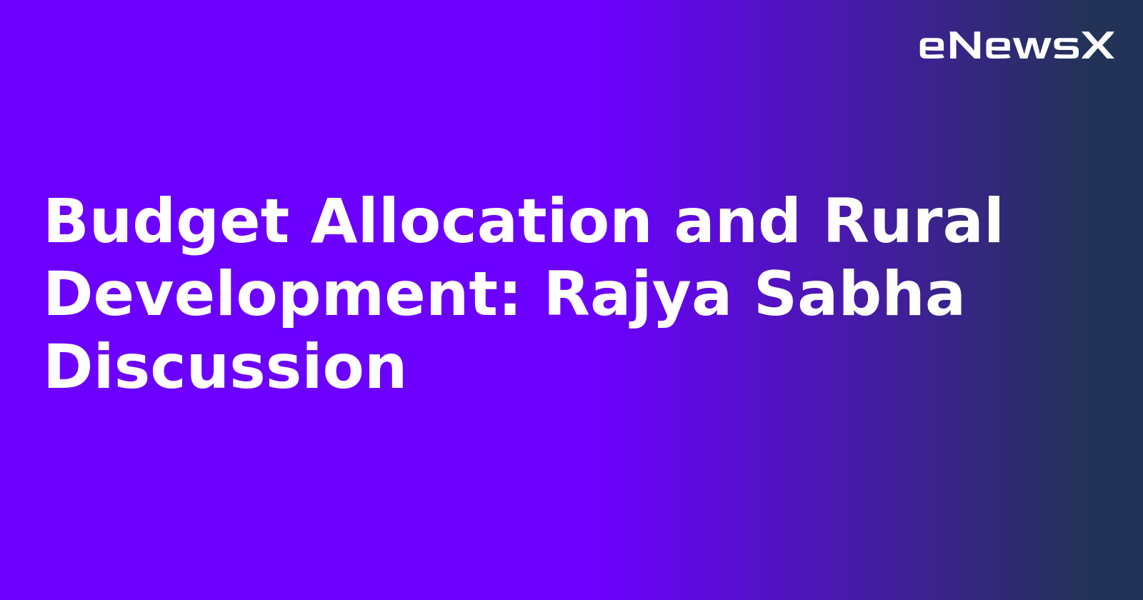 Budget Allocation and Rural Development: Rajya Sabha Discussion.webp