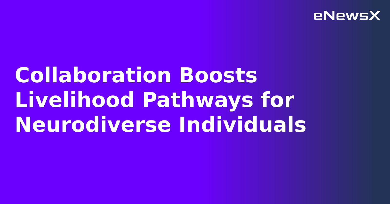 Collaboration Boosts Livelihood Pathways for Neurodiverse Individuals.webp