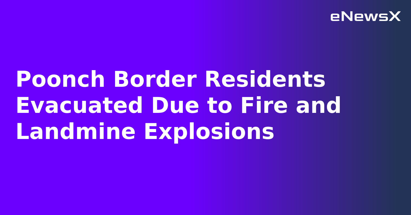 Poonch Border Residents Evacuated Due to Fire and Landmine Explosions.webp