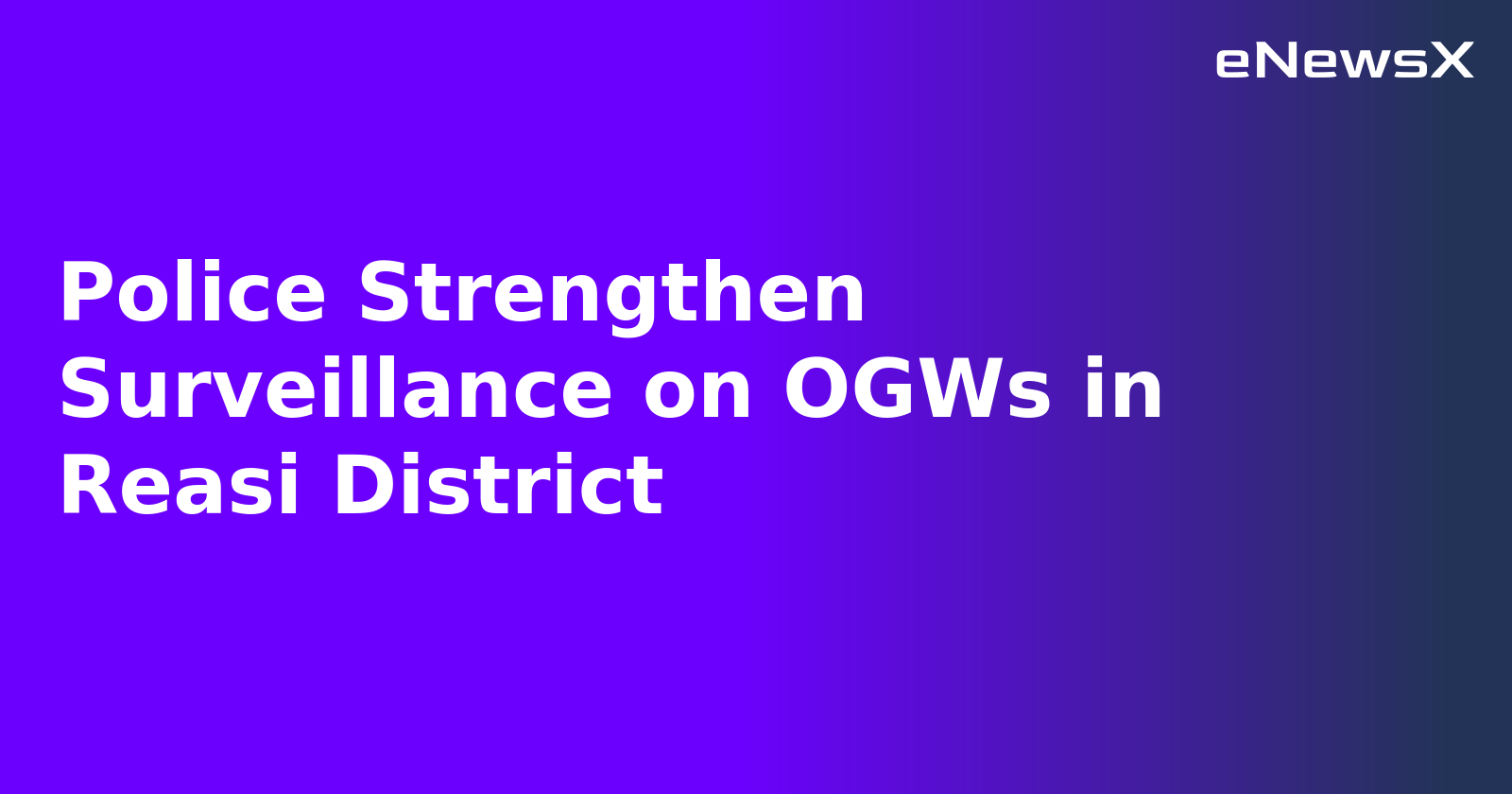 Police Strengthen Surveillance on OGWs in Reasi District.webp