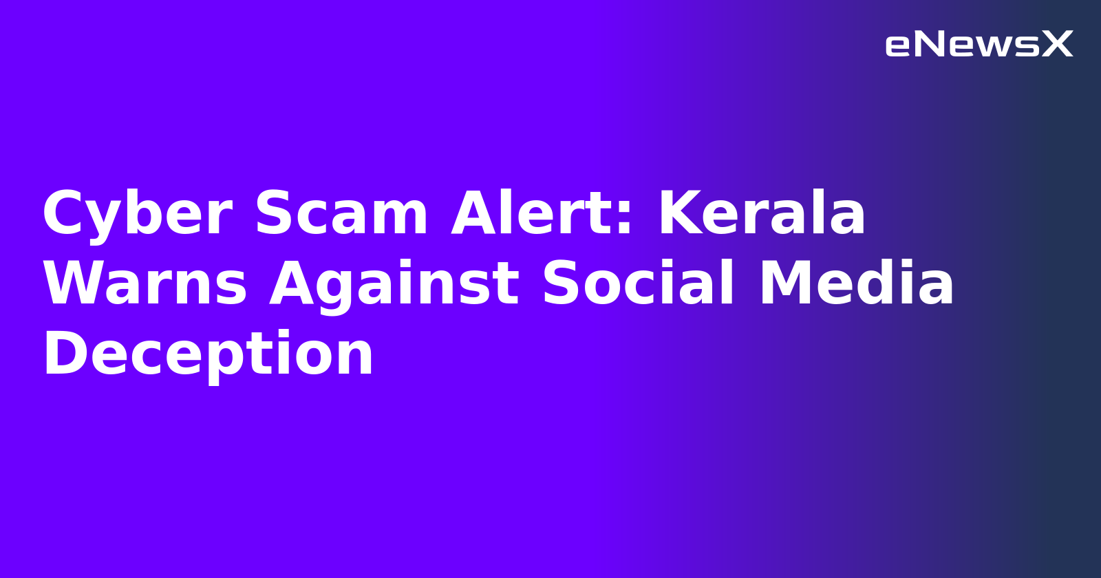 Cyber Scam Alert: Kerala Warns Against Social Media Deception.webp