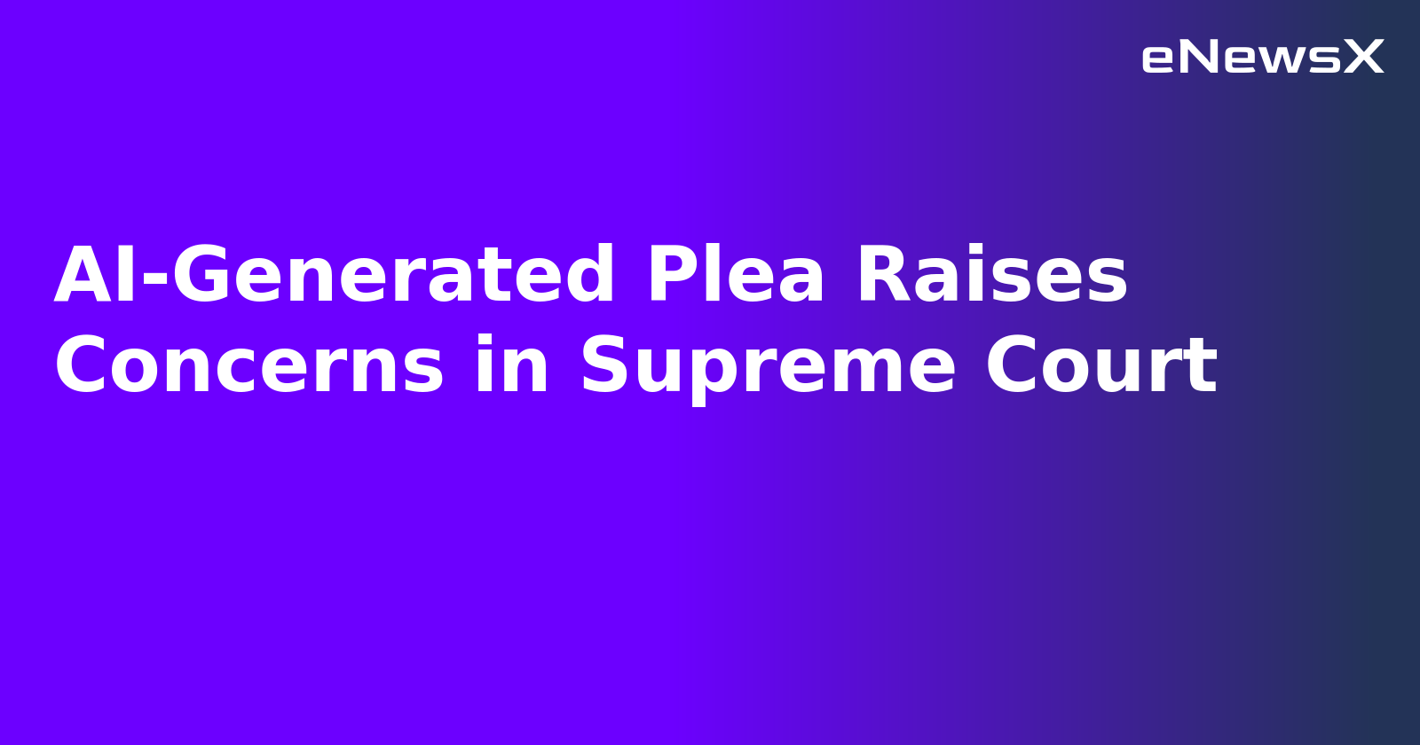 AI-Generated Plea Raises Concerns in Supreme Court.webp