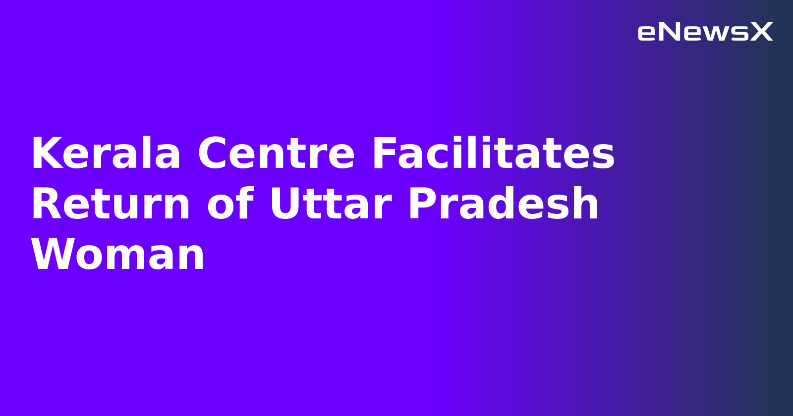 Kerala Centre Facilitates Return of Uttar Pradesh Woman.webp