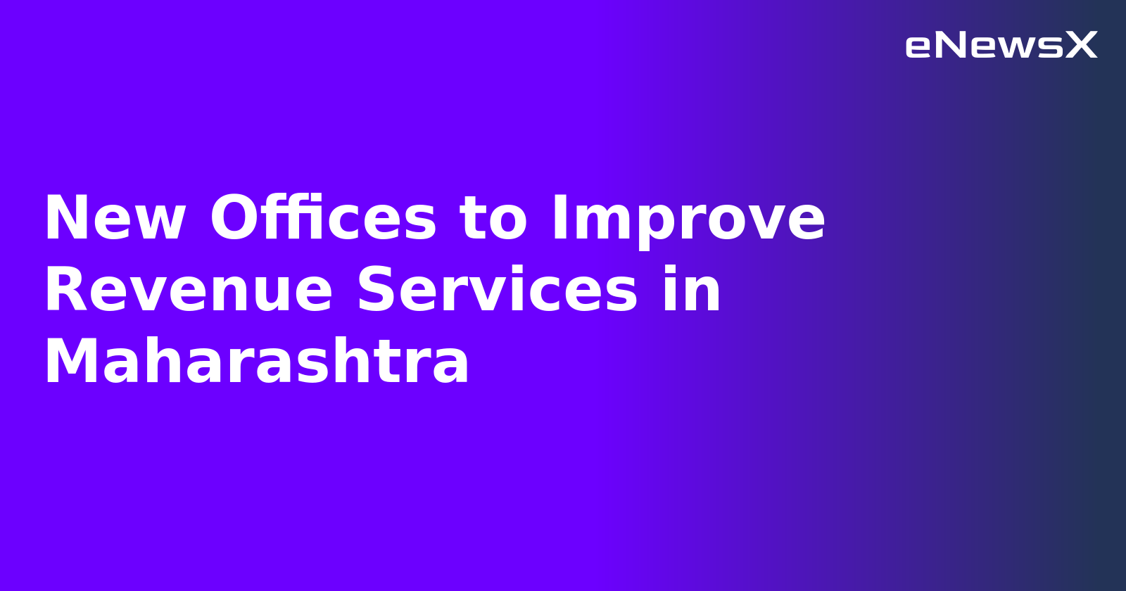 New Offices to Improve Revenue Services in Maharashtra.webp