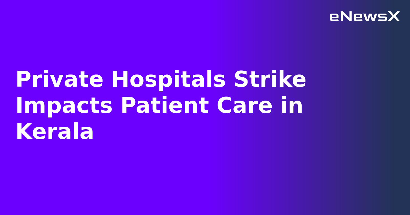 Private Hospitals Strike Impacts Patient Care in Kerala.webp