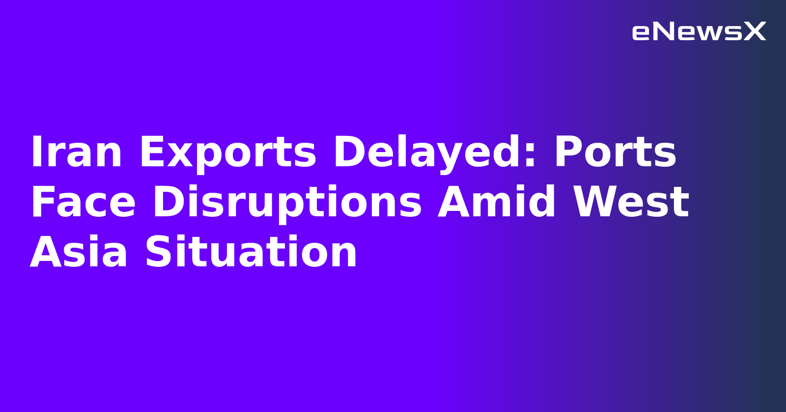 Iran Exports Delayed: Ports Face Disruptions Amid West Asia Situation.webp