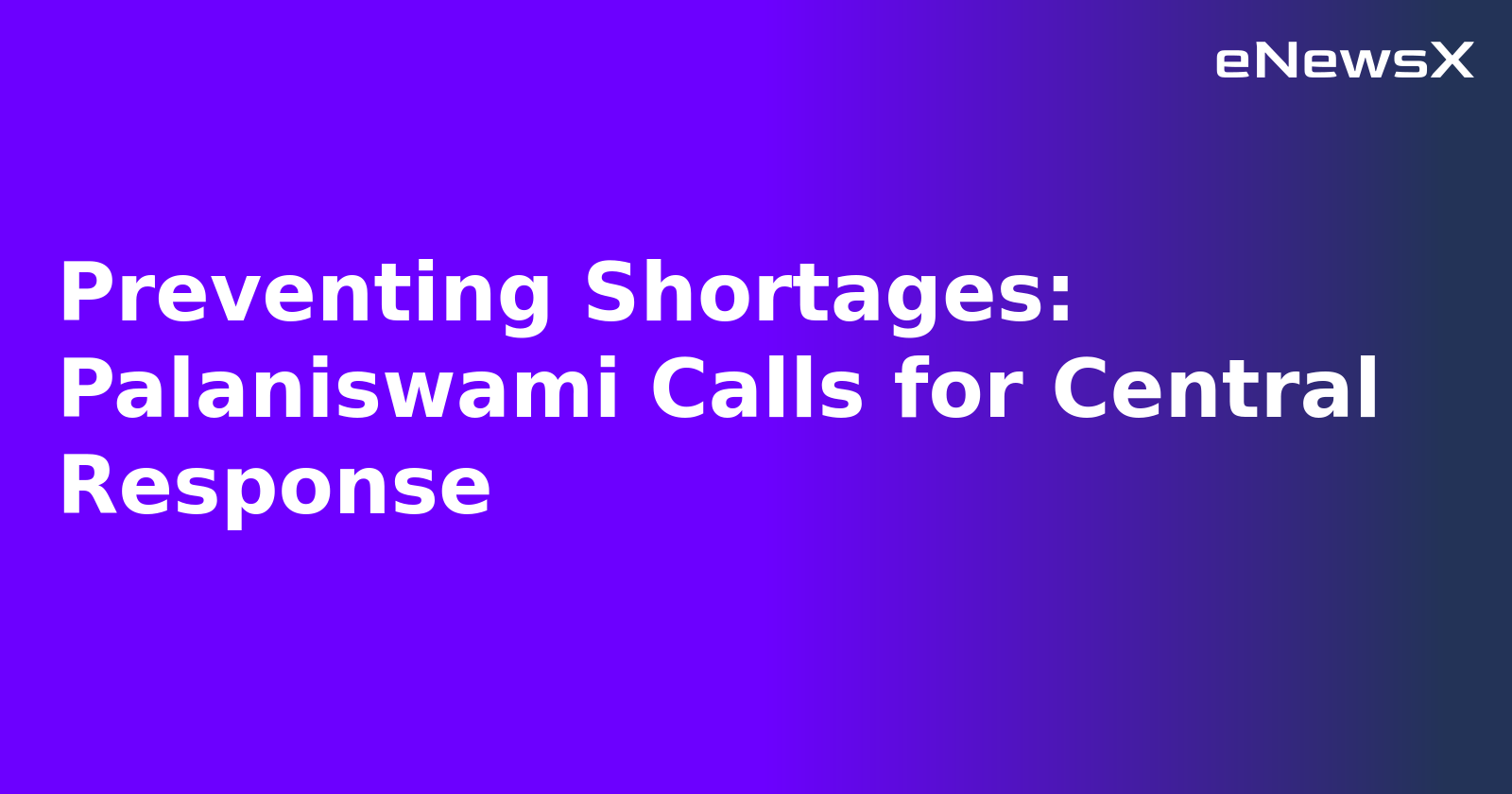 Preventing Shortages: Palaniswami Calls for Central Response.webp