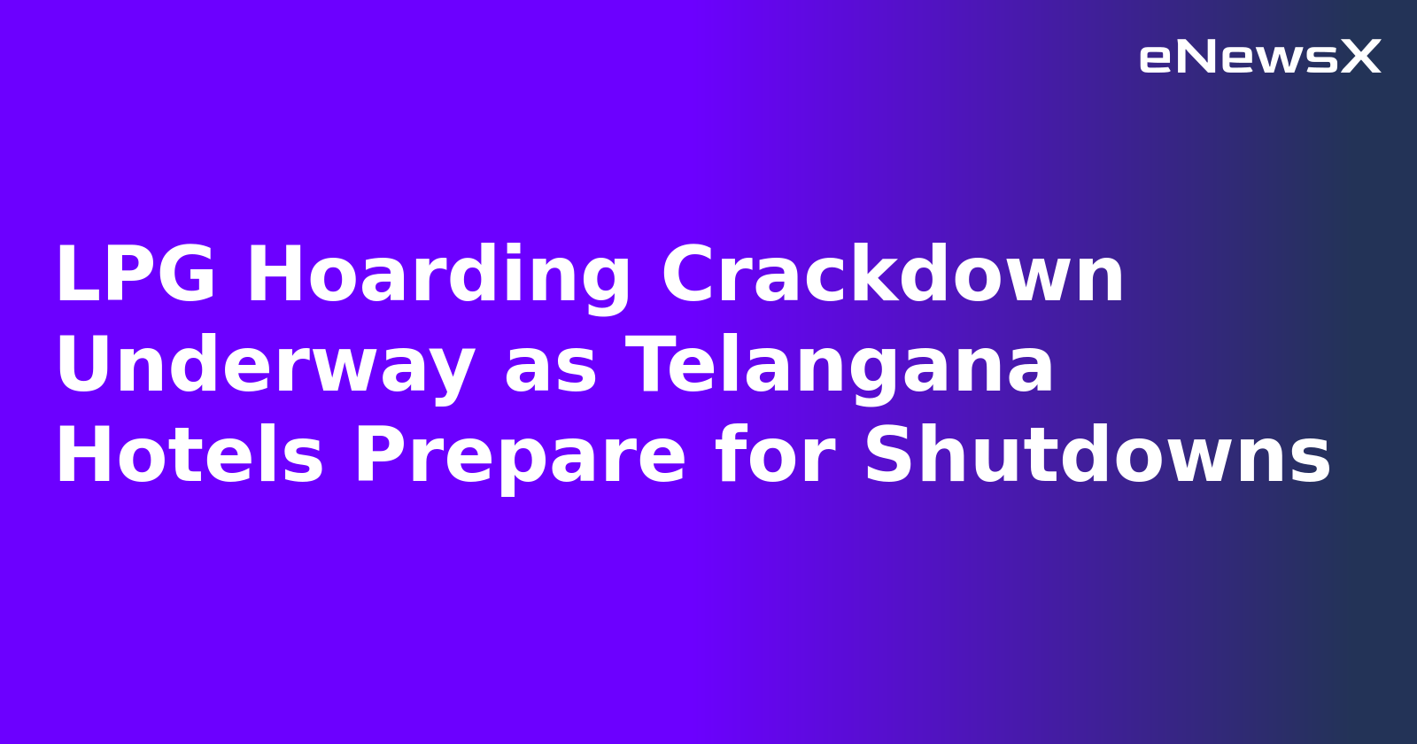 LPG Hoarding Crackdown Underway as Telangana Hotels Prepare for Shutdowns.webp