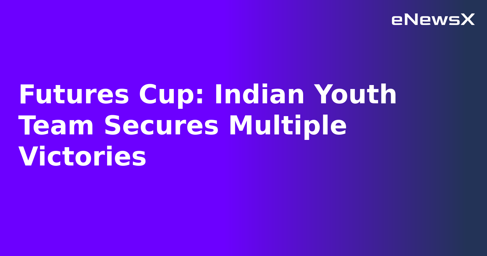 Futures Cup: Indian Youth Team Secures Multiple Victories.webp