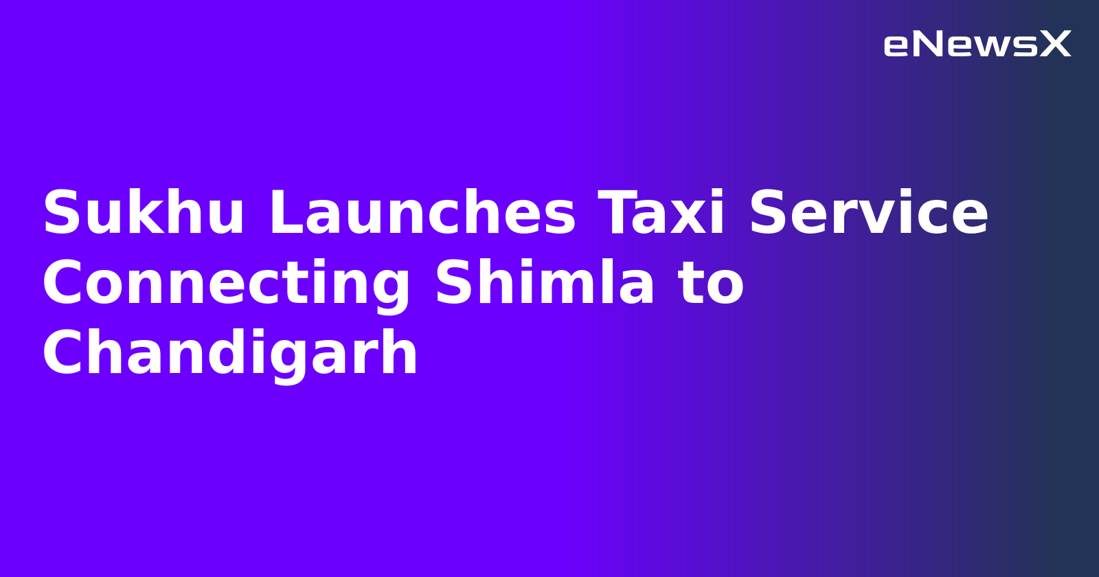Sukhu Launches Taxi Service Connecting Shimla to Chandigarh.webp