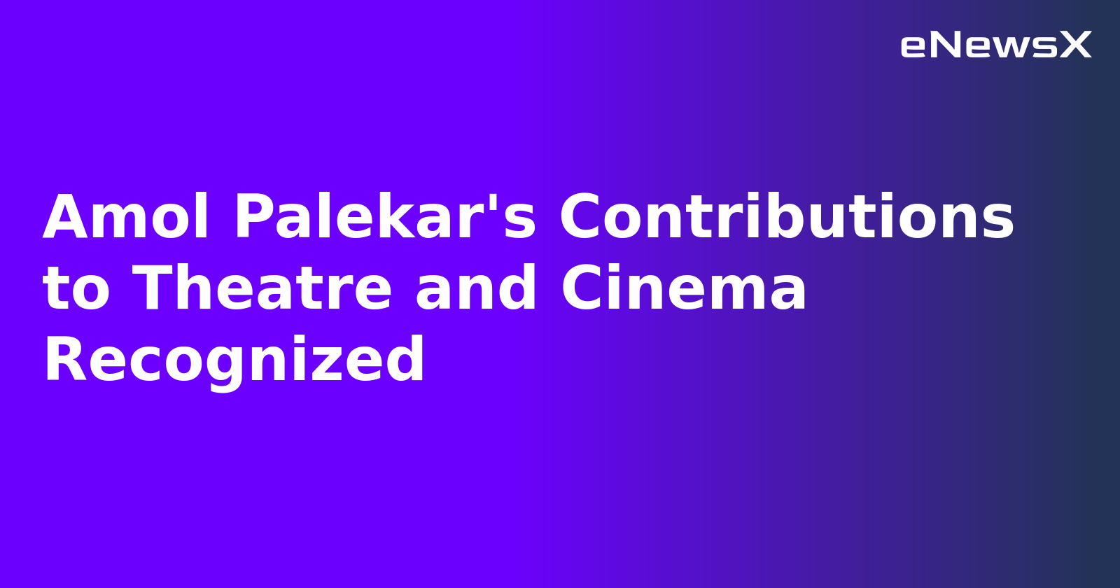 Amol Palekar's Contributions to Theatre and Cinema Recognized.webp