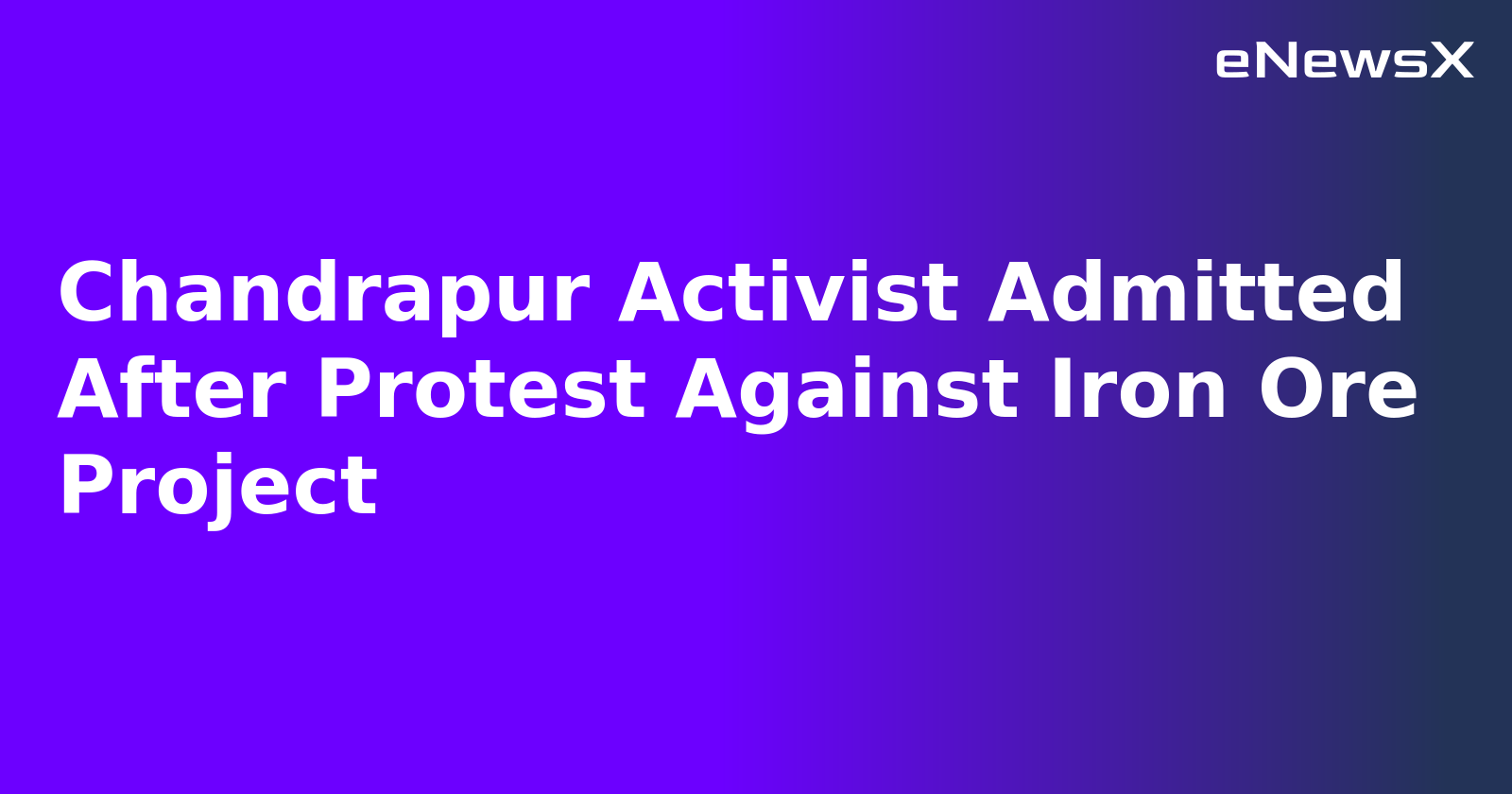 Chandrapur Activist Admitted After Protest Against Iron Ore Project.webp