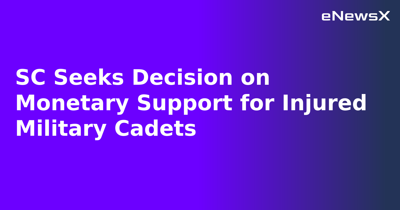 SC Seeks Decision on Monetary Support for Injured Military Cadets.webp