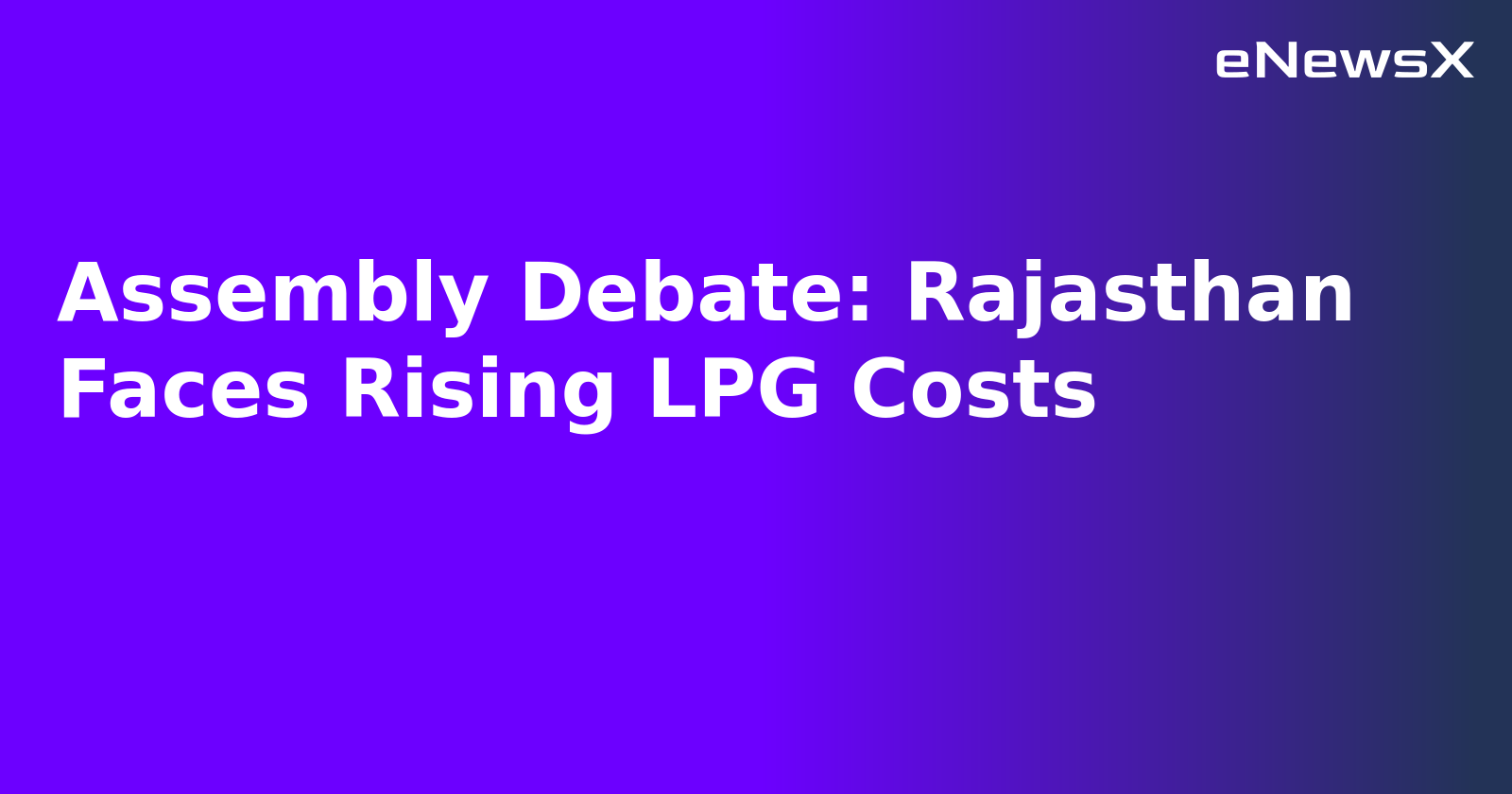 Assembly Debate: Rajasthan Faces Rising LPG Costs.webp