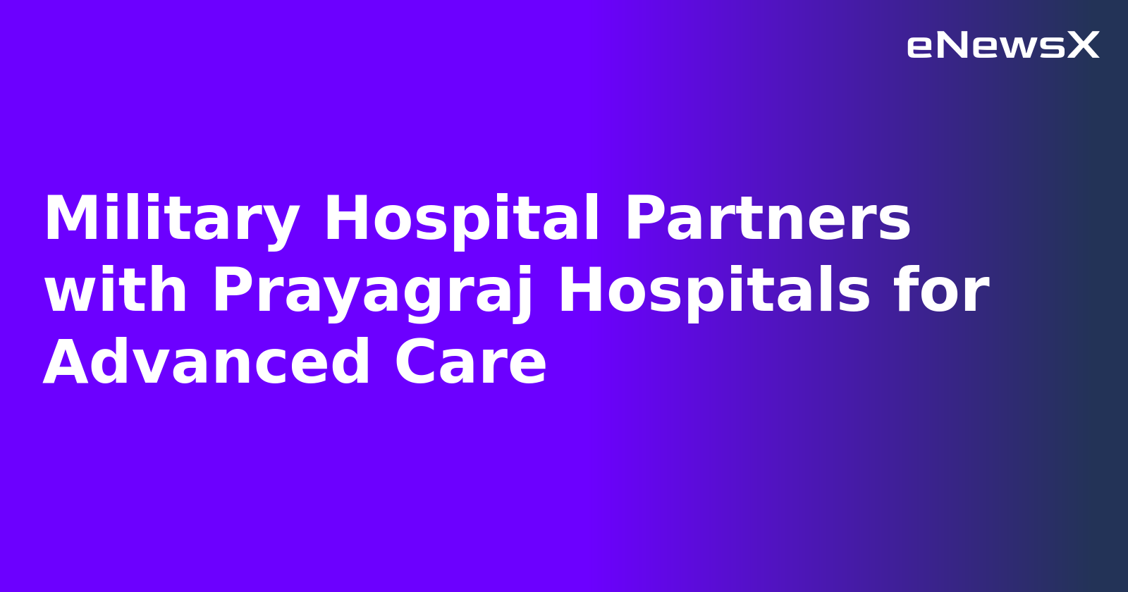 Military Hospital Partners with Prayagraj Hospitals for Advanced Care.webp