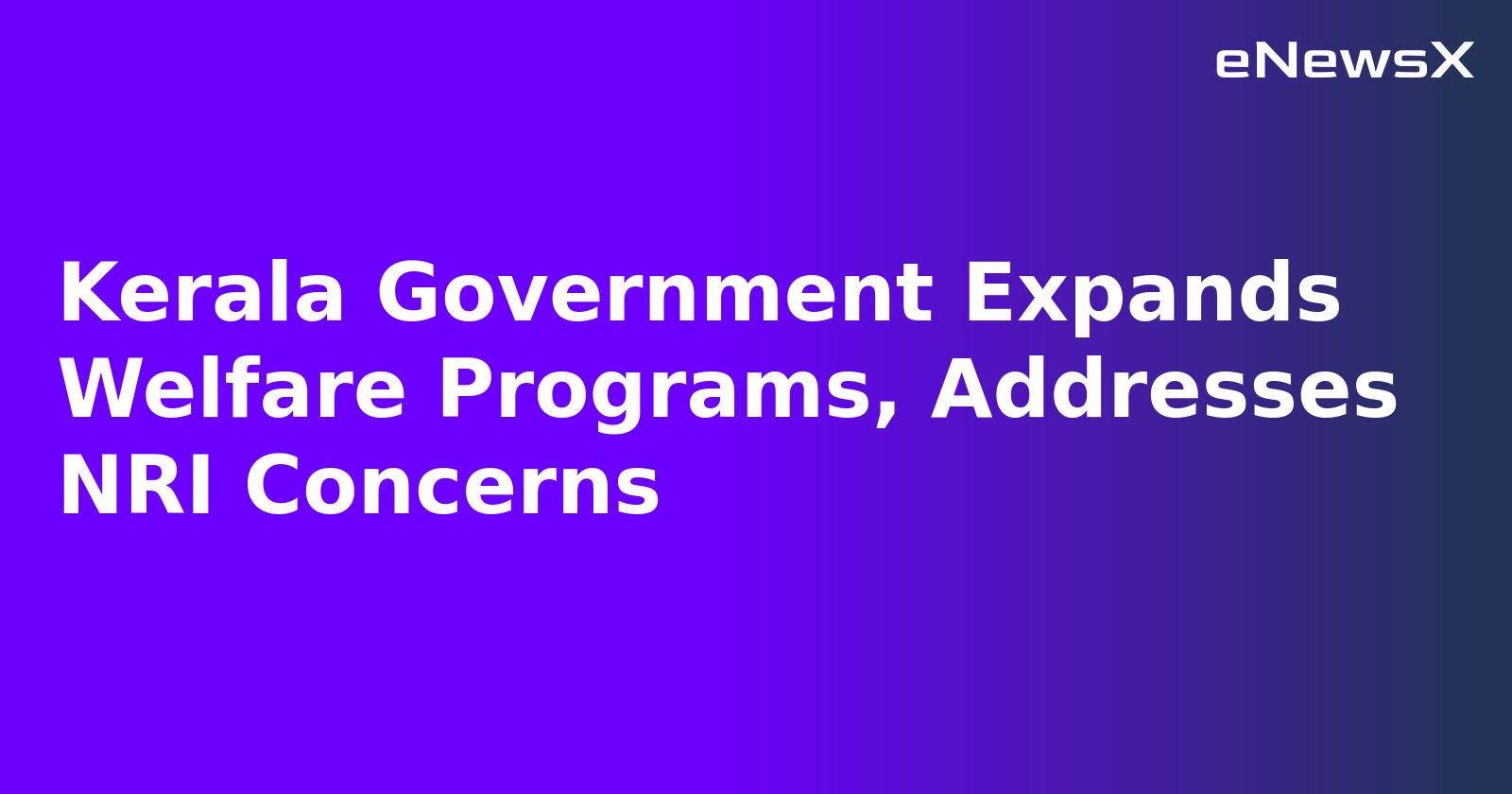 Kerala Government Expands Welfare Programs, Addresses NRI Concerns.webp