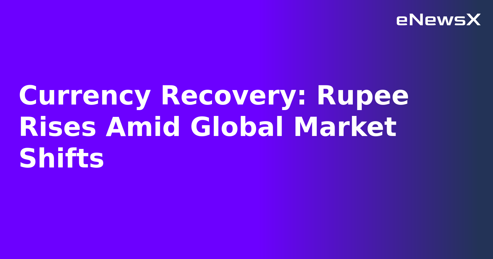 Currency Recovery: Rupee Rises Amid Global Market Shifts.webp