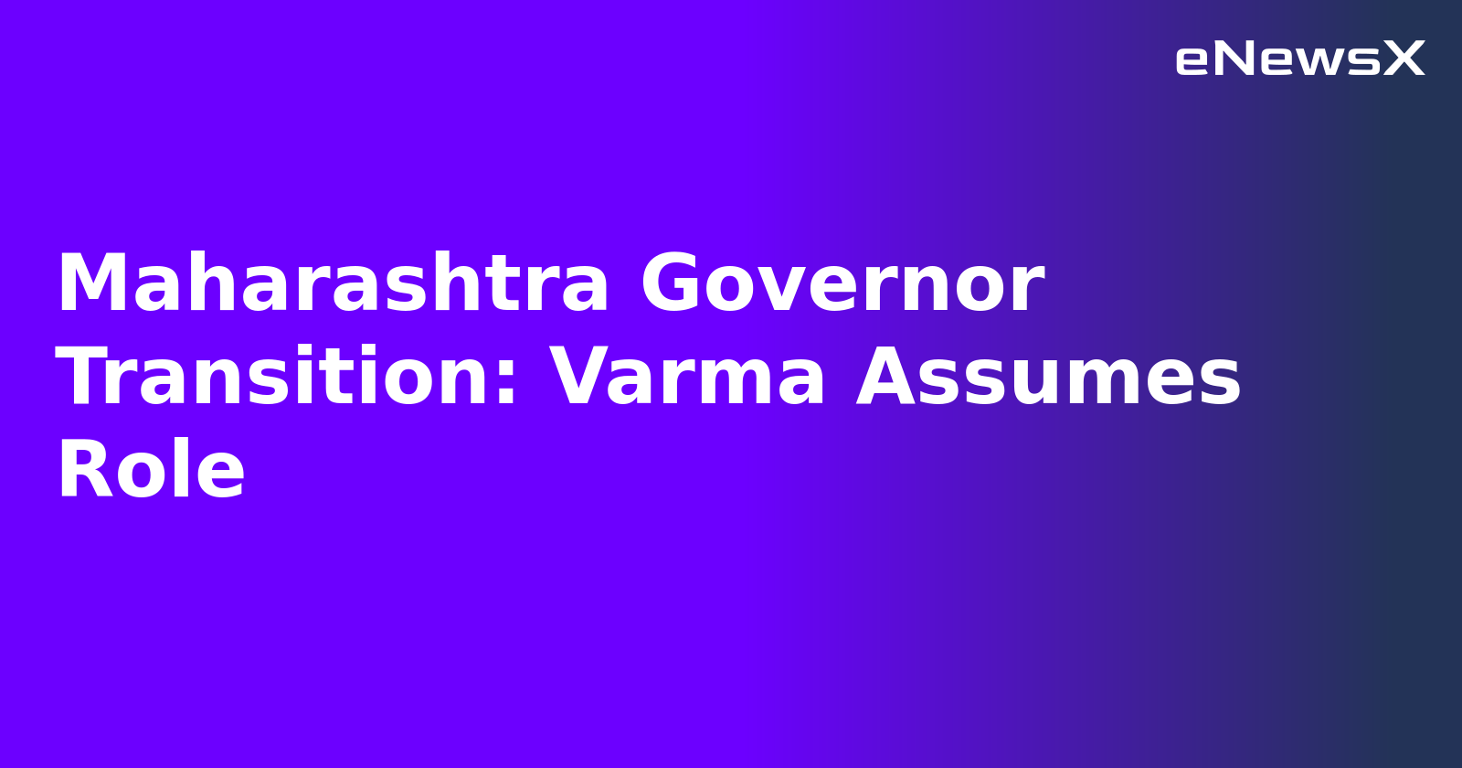 Maharashtra Governor Transition: Varma Assumes Role.webp