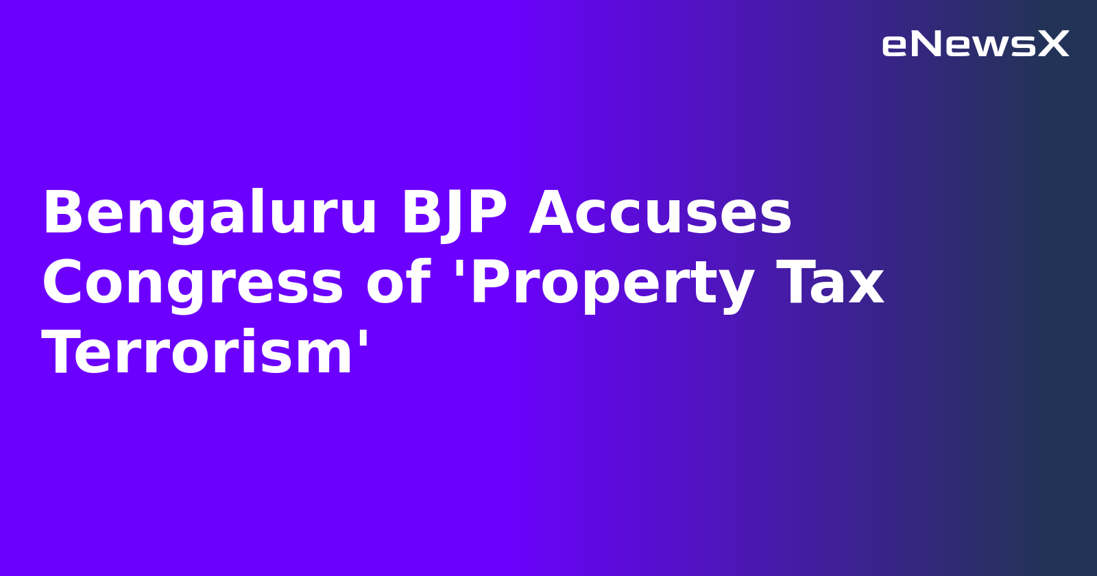 Bengaluru BJP Accuses Congress of 'Property Tax Terrorism'.webp Bengaluru BJP Accuses Congress of 'Property Tax Terrorism'.webp