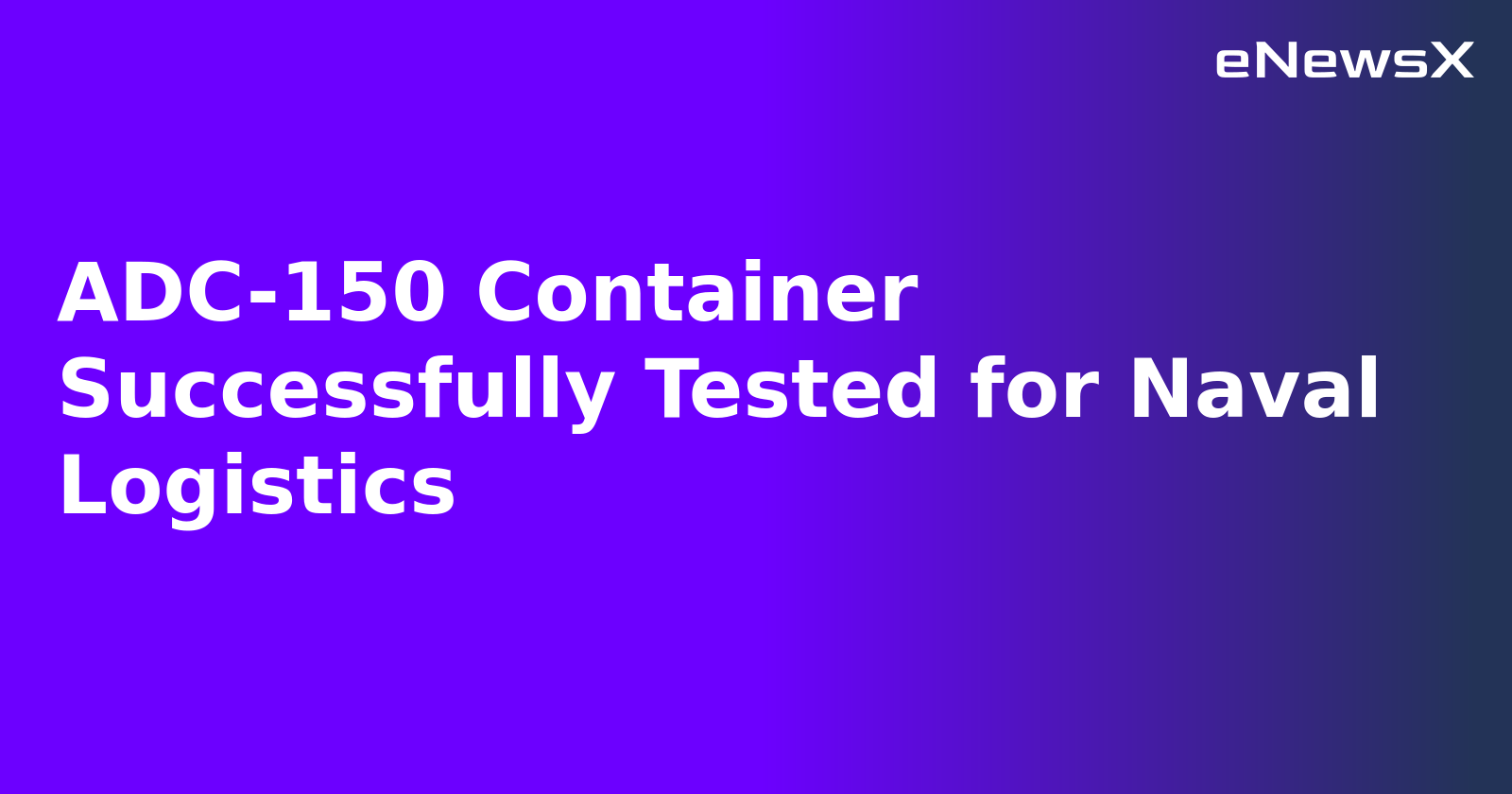 ADC-150 Container Successfully Tested for Naval Logistics.webp