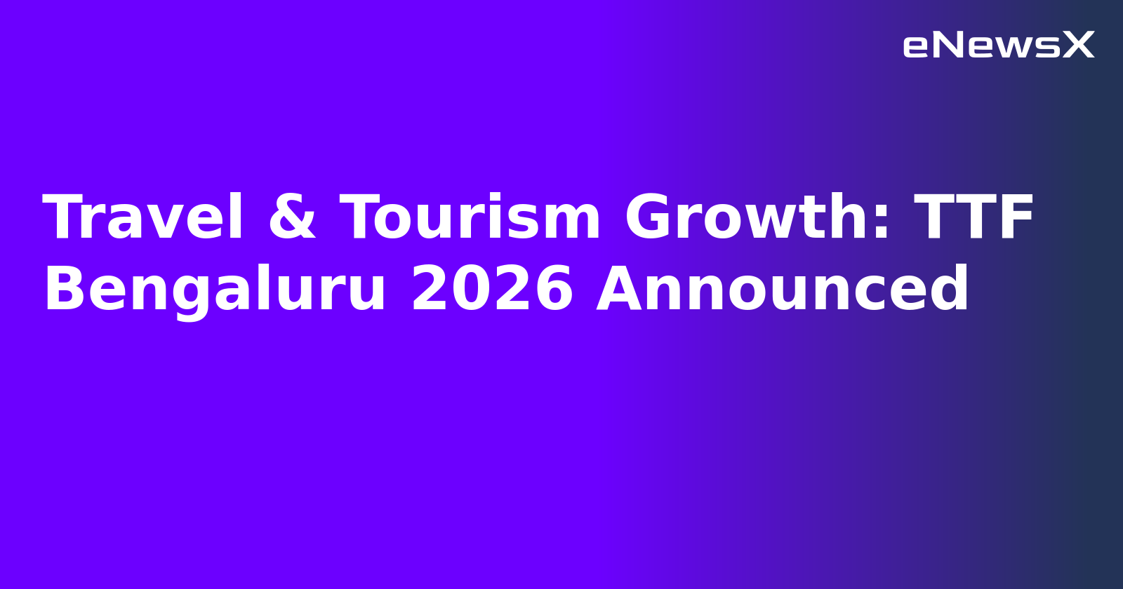 Travel & Tourism Growth: TTF Bengaluru 2026 Announced.webp