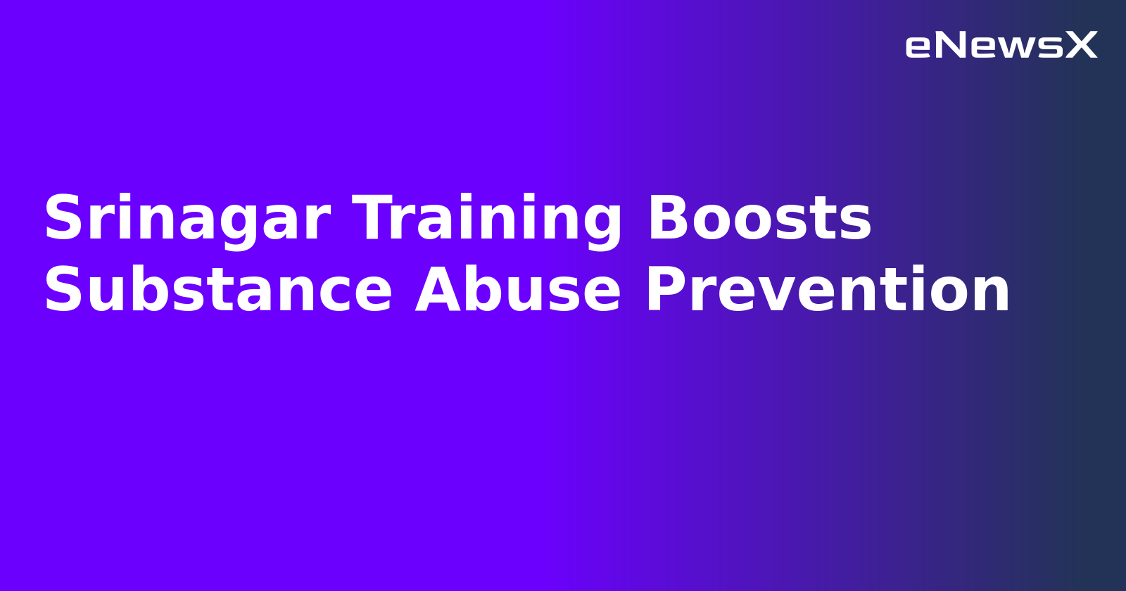 Srinagar Training Boosts Substance Abuse Prevention.webp Srinagar Training Boosts Substance Abuse Prevention.webp