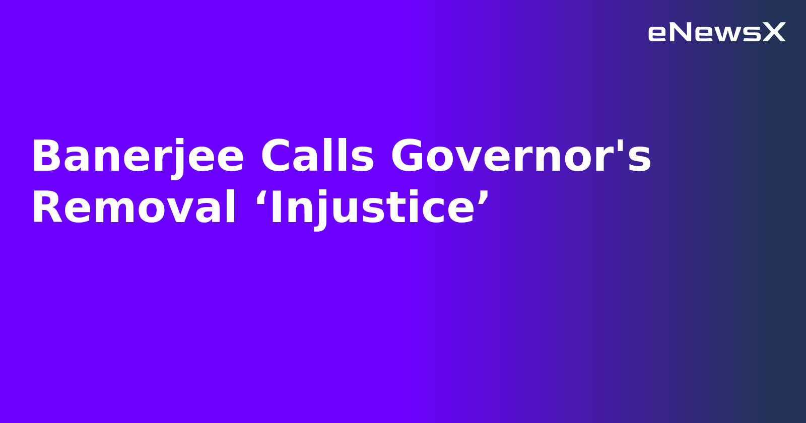 Banerjee Calls Governor's Removal ‘Injustice’.webp