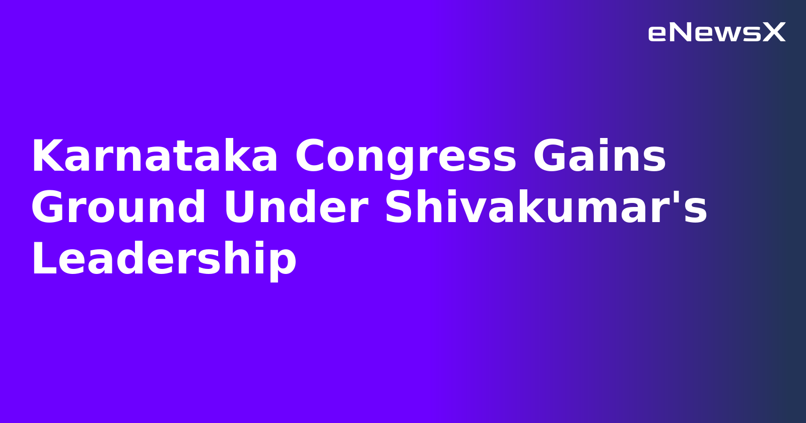 Karnataka Congress Gains Ground Under Shivakumar's Leadership.webp