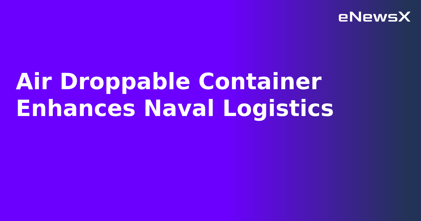 Air Droppable Container Enhances Naval Logistics.webp