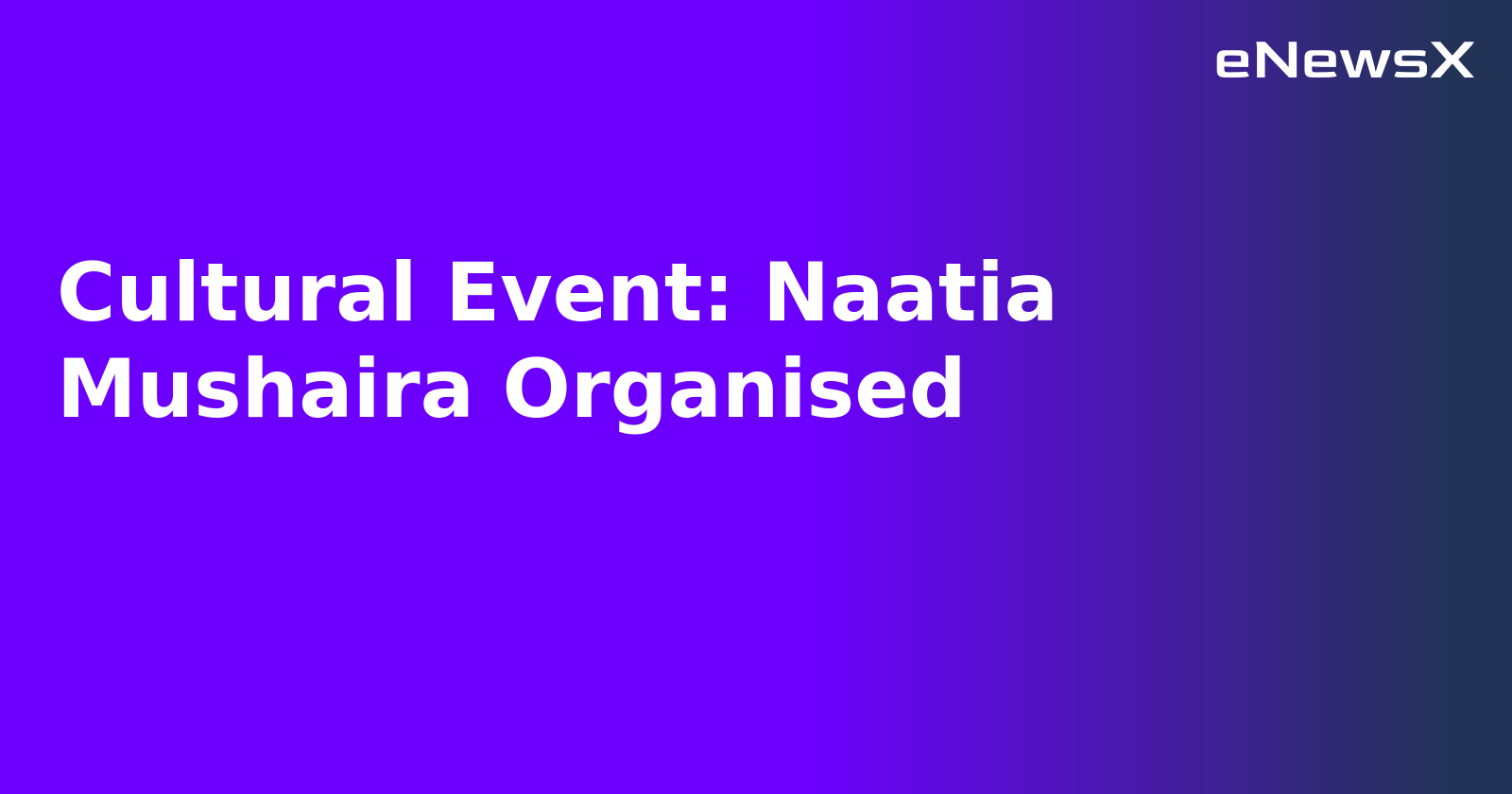 Cultural Event: Naatia Mushaira Organised.webp Cultural Event: Naatia Mushaira Organised.webp