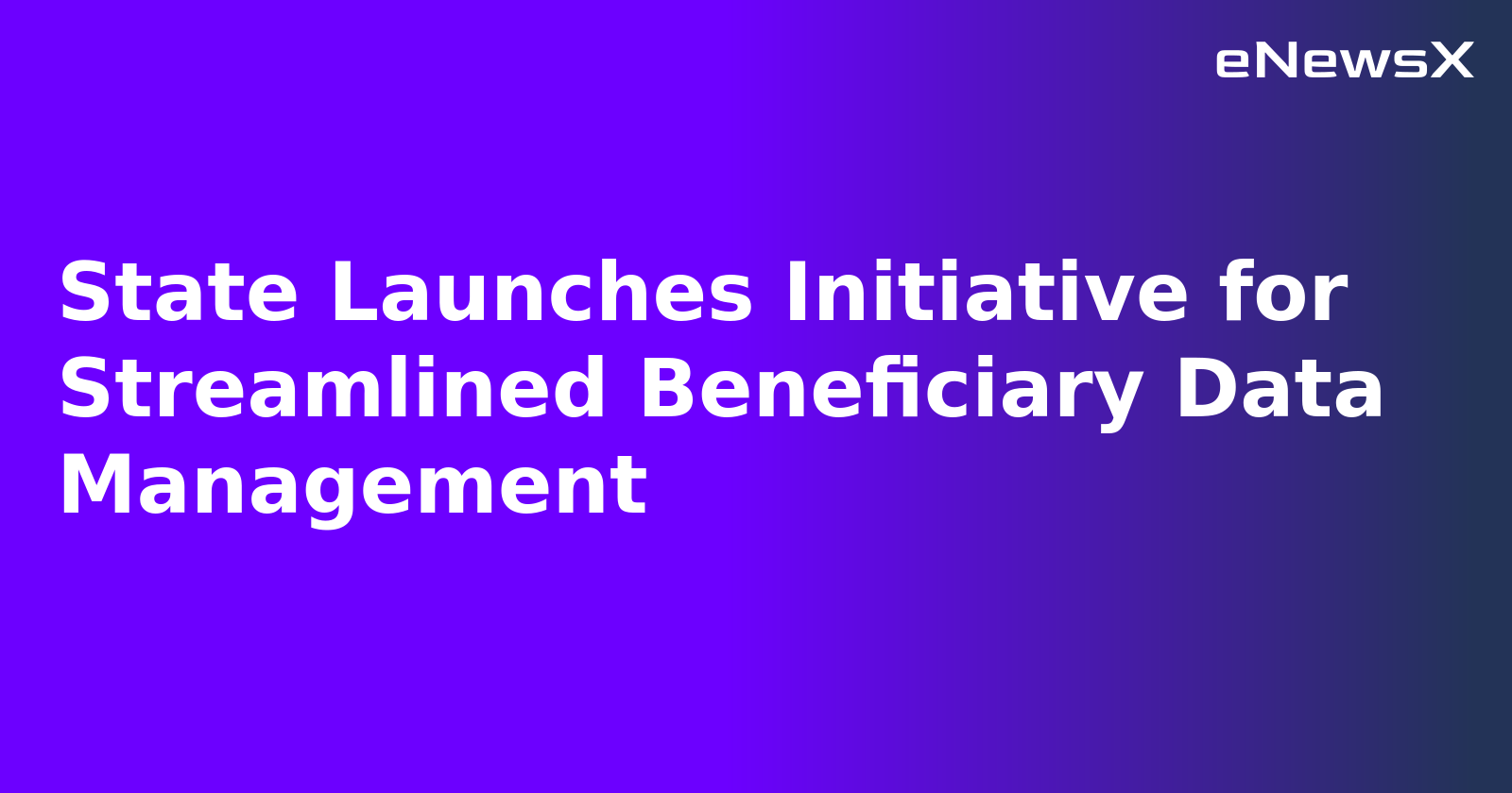 State Launches Initiative for Streamlined Beneficiary Data Management.webp