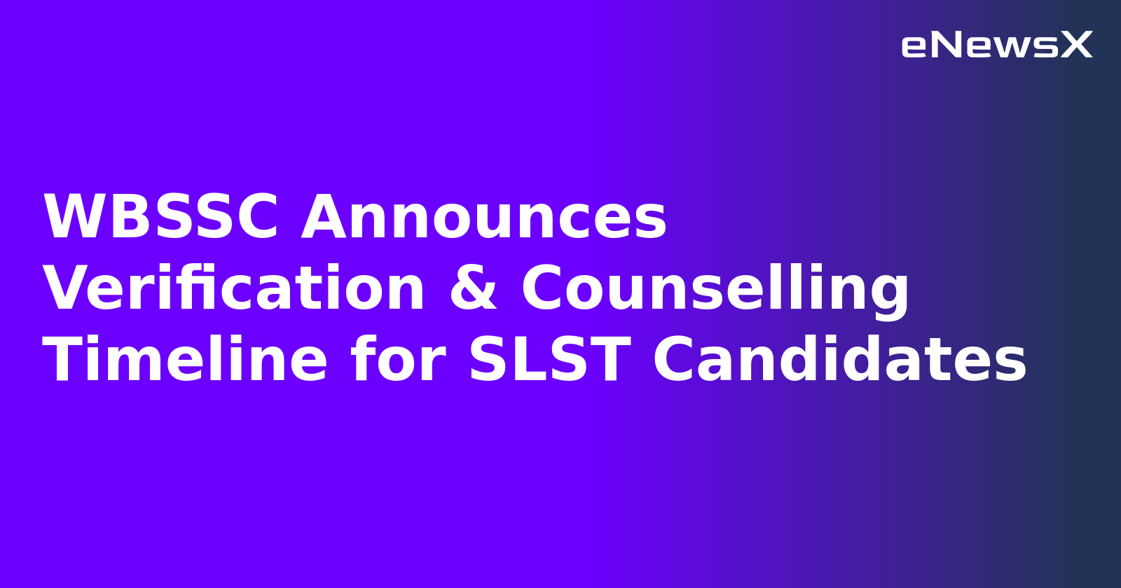 WBSSC Announces Verification & Counselling Timeline for SLST Candidates.webp
