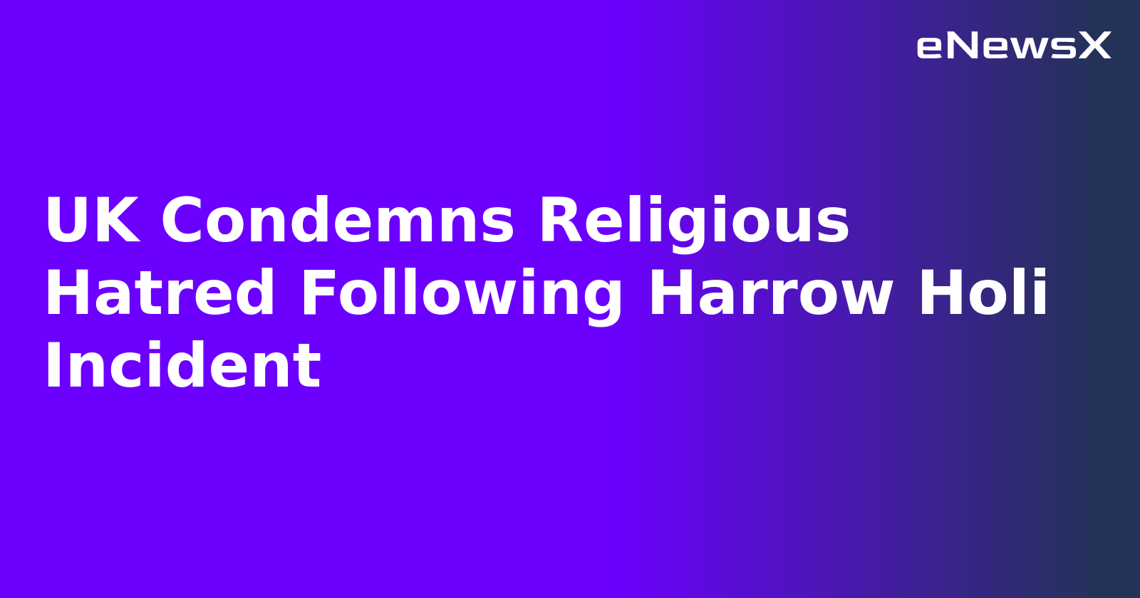 UK Condemns Religious Hatred Following Harrow Holi Incident.webp